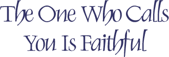 The One Who Calls You Is Faithful - calligraphy art by Tess Cooling